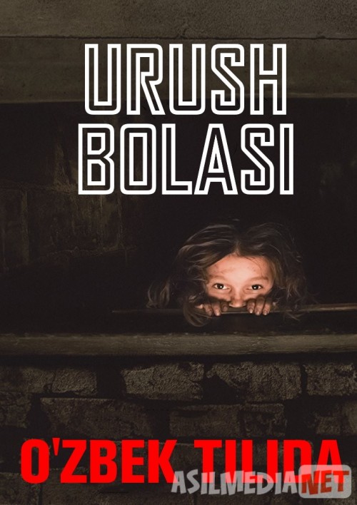 Urush Bolasi / Anna urushi Uzbek tilida 2018 O'zbekcha tarjima kino HD